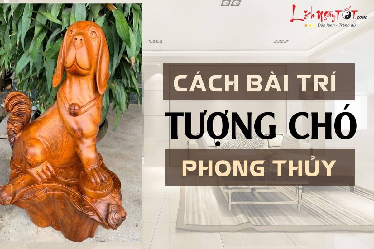 Cách bài trí tượng Chó Cach bai tri tuong Cho