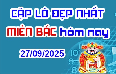 Cặp lô đẹp hôm nay 27-09-2025 – Song thủ lô MB chính xác