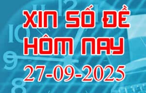 Xin số đề hôm nay ngày 27-09-2025