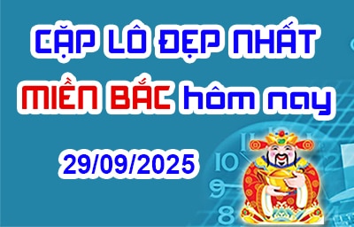 Cặp lô đẹp hôm nay 29-09-2025 – Song thủ lô MB chính xác
