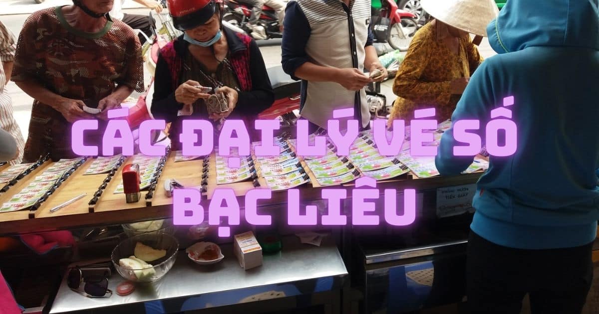Địa chỉ đại lý vé số Bạc Liêu bán sỉ và lẻ vé số uy tín